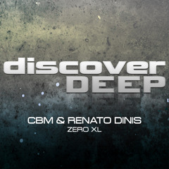 CBM & Renato Dinis - Zero XL (Original Mix) [Discover Deep]