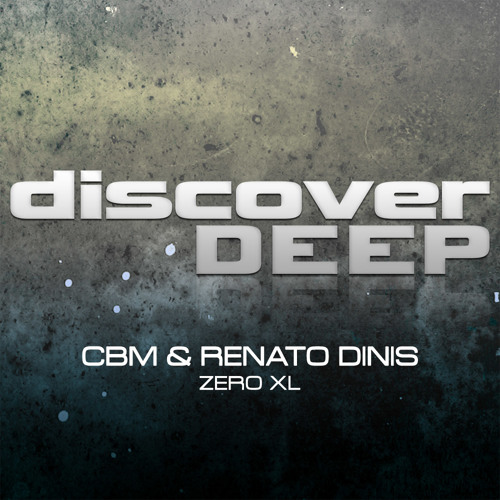 CBM & Renato Dinis - Zero XL (Original Mix) [Discover Deep]