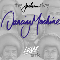 The Jackson Five - Dancing Machine (Luxar Remix)