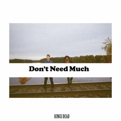 Don't Need Much