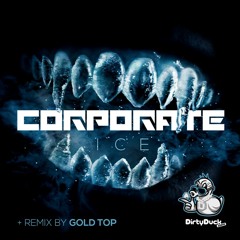Corporate - Ice (Gold Top Remix)