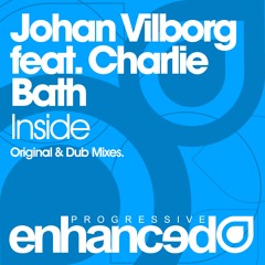 Johan Vilborg feat. Charlie Bath - Inside (Original Mix) [OUT NOW]