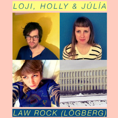 Loji, Holly & Júlía - Law Rock (Lögberg)