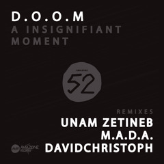 D.O.O.M A Insignifiant Moment  Unam Zetineb, M.A.D.A. ,DavidChristoph Rmx AmR 52