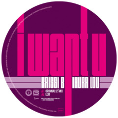 KRISSI B feat LAURA LOU - I Want U - Original 12" Mix preview