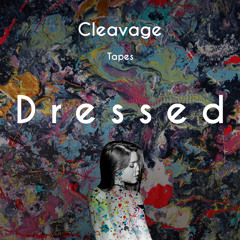 Cleavage - Deep House Amsterdam Mixtape #082 - Pt. I D R E S S E D