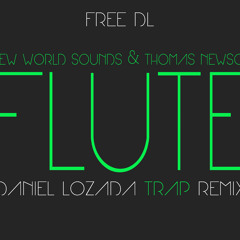 New world Sounds & Thomas Newson - FLUTE (Daniel Lozada Trap Fest Remix)