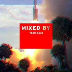 MIXED BY Teen Daze
