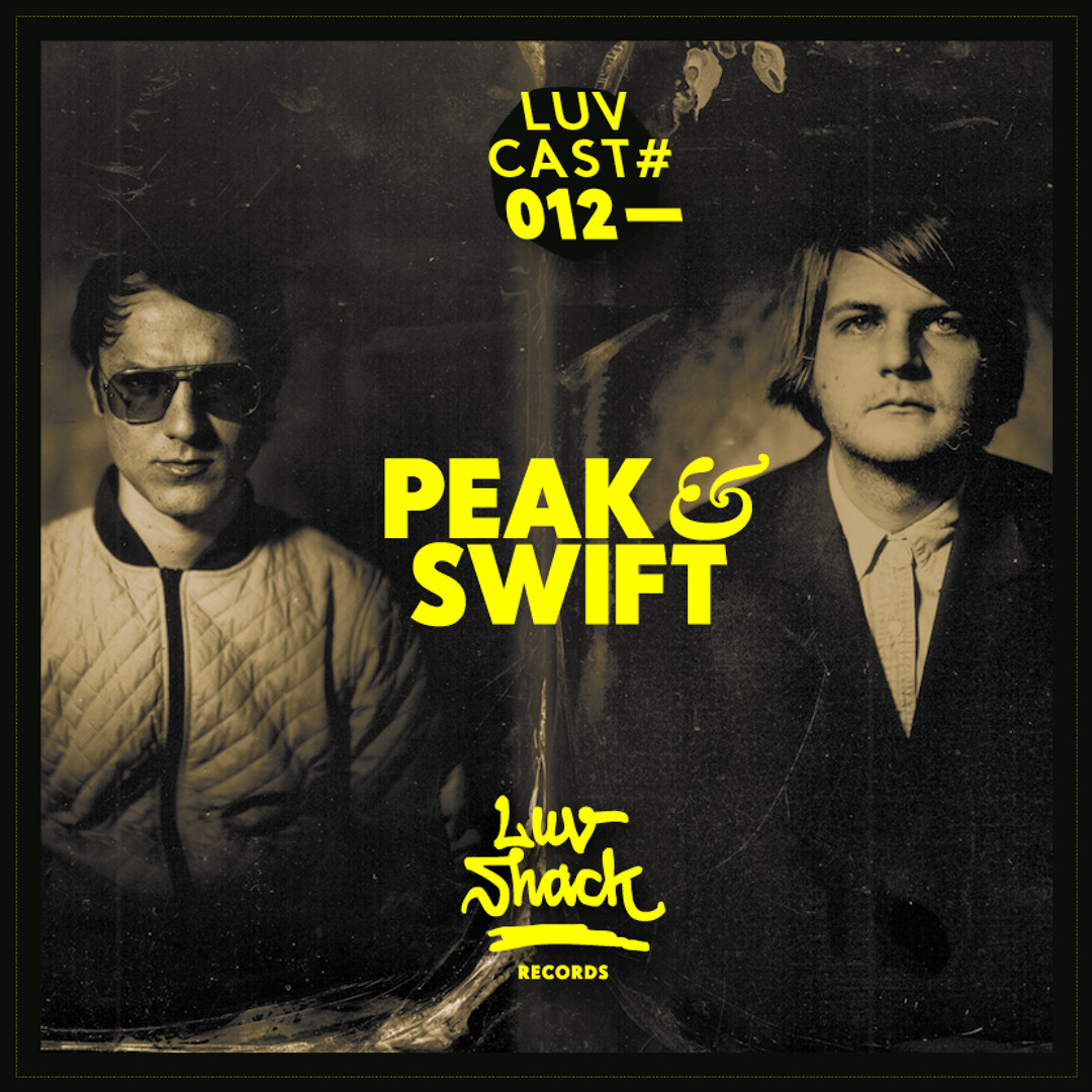 LUVCAST 012: PEAK & SWIFT