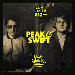 LUVCAST 012: PEAK & SWIFT