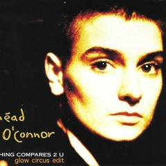 Nothing Compares To U(Glow Circus edit)