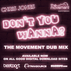 Chris Jones - Don't You Wanna? - The Movement Dub Mix - The Movement - FT. Tony Lindsay