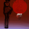 JOSH.K ~ SOMETHING SO REAL