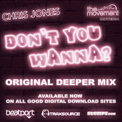 Chris Jones - Don't You Wanna? - Original Deeper Mix - The Movement - FT. Tony Lindsay