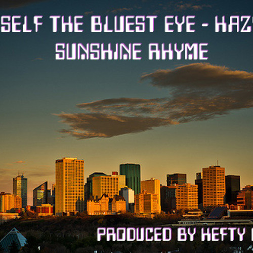 Hazy Sunshine Rhyme Prod. By HeftyBeatz
