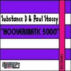 Paul Stacey & Substance D - Hoovermatic 5000 (Soundcloud Edit)