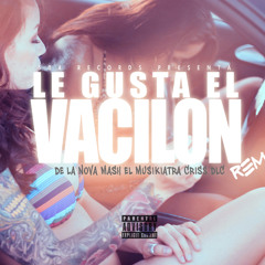 LE GUSTA EL VACILON ( REMIX OFICIAL )