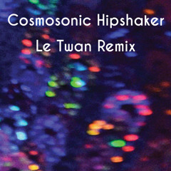 Izzy Lindqwister, Cosmosonic Hipshaker (Le Twan Remix)