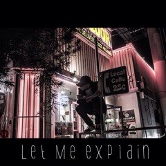 Let Me Explain (prod. AG AUTHENTIC)