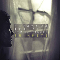 Elroy 4.0 & The Kite String Tangle - Trinkets