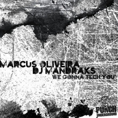 Dj Mandraks, Marcus Oliveira - We Gonna Tech You ( Original Mix ) [PUNCH UNDERGROUND] *OUT NOW*