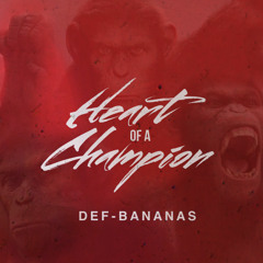 DEF-Bananas - Heart of a Champion