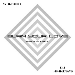 Sunwill - Burn Your Love (Amnesys Remix)