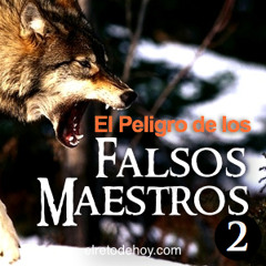 2013_32_02 El Peligro De Los Falsos Maestros (Martes)