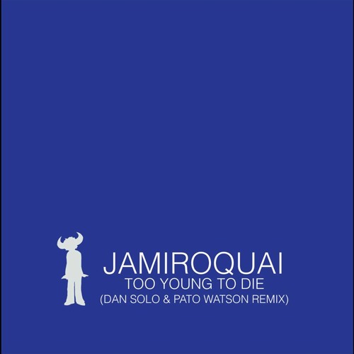 Jamiroquai - Too Young To Die (Dan Solo & Pato Watson Remix)