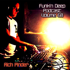 Funk'n Deep Podcast Volume 68 - Rich Pinder