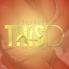 TEE FLII "THIS D" (PARTYBREAK-DJKWIZ EDIT)