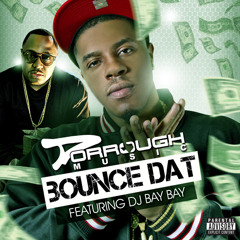 BOUNCE DAT - Dorrough Music ft Dj Bay Bay