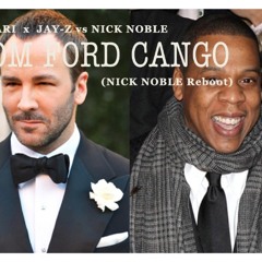 Pelari X Jay-Z vs NICK NOBLE – Tom Ford Cango (NICK NOBLE Reboot)