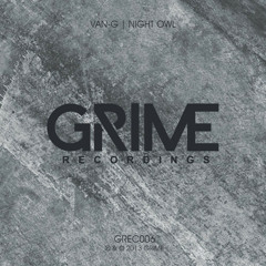 Van - G - Night Owl - OUT NOW! - Grime Recordings