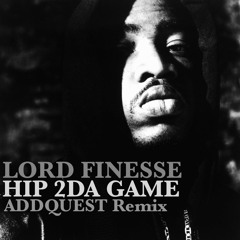 Lord Finesse - Hip 2 Da Game (Addquest Remix).short Ver
