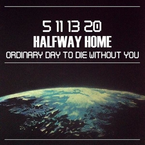 Halfway/Home - Another Ordinary Day To Die Without You