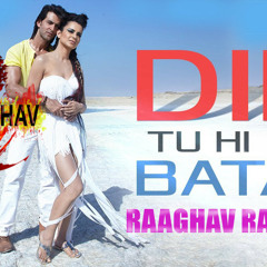 Dil Tu Hi Bata Raaghav raagamix