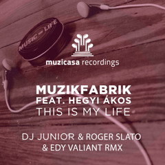 Muzikfabrik feat. A.Wight - This Is My Life (Roger Slato & Edy Valiant & DJ Junior Remix) [Muzicasa Recordings]