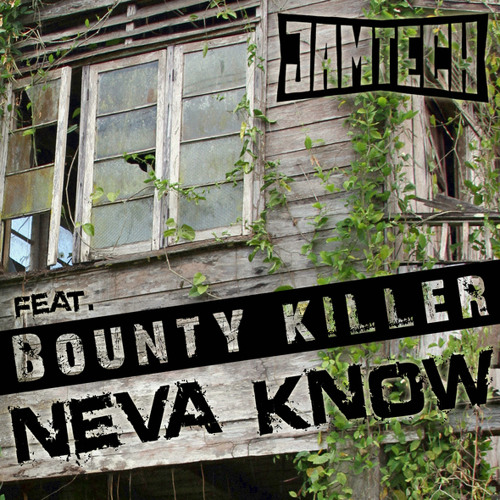 Jamtech ft. Bounty Killer - Neva Know