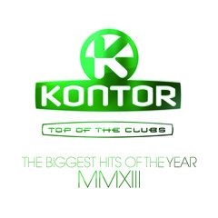 Kontor Top Of The Clubs - The Biggest Hits Of The Year MMXIII (Official Minimix)