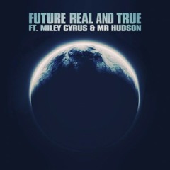 Future feat. Miley Cyrus - Real & True