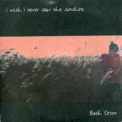 Beth Orton - I Wish I Never Saw The Sunshine