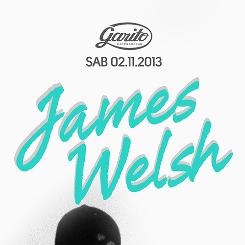 JAMES WELSH @ GARITO CAFE / S02.11.13