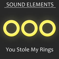 Sound Elements You Stole My Rings