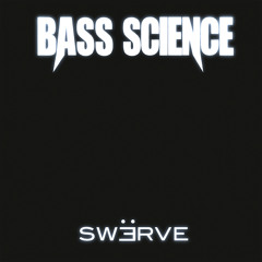 Bass Science - Swerve