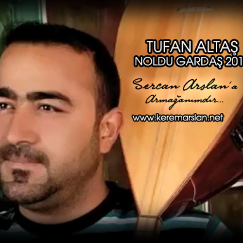 TUFAN ALTAŞ - NOLDU GARDAŞ 2013