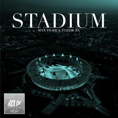 Max Tiger & Fozzie Bx - Stadium