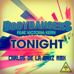 Bodybangers Feat. Victoria Kern - Tonight (Carlos de la Cruz RMX)