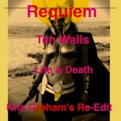 Requiem  (Kris Graham Re Edit) - Ten Walls