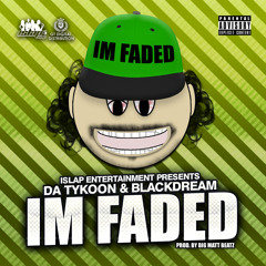 I'm Faded - Da Tykoon & Blackdream (Produced by Big Matt Beatz)